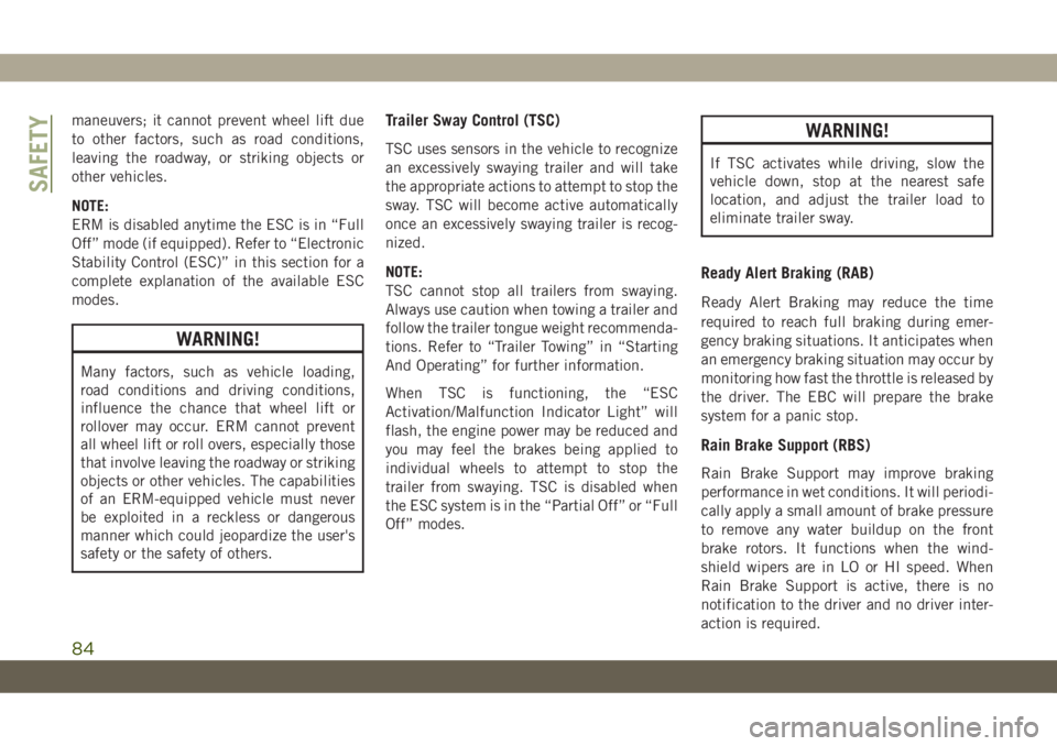 JEEP CHEROKEE 2019 Owner handbook (in English) maneuvers; it cannot prevent wheel lift due
to other factors, such as road conditions,
leaving the roadway, or striking objects or
other vehicles.
NOTE:
ERM is disabled anytime the ESC is in “Full
O JEEP CHEROKEE 2019 Owner handbook (in English) maneuvers; it cannot prevent wheel lift due
to other factors, such as road conditions,
leaving the roadway, or striking objects or
other vehicles.
NOTE:
ERM is disabled anytime the ESC is in “Full
O