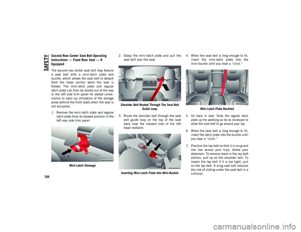 JEEP CHEROKEE 2020 Owner handbook (in English) SAFETY
104
Second Row Center Seat Belt Operating
Instructions — Fixed Rear Seat — If
Equipped
The second row center seat belt may feature
a seat belt with a mini-latch plate and
buckle, w JEEP CHEROKEE 2020 Owner handbook (in English) SAFETY
104
Second Row Center Seat Belt Operating
Instructions — Fixed Rear Seat — If
Equipped
The second row center seat belt may feature
a seat belt with a mini-latch plate and
buckle, w