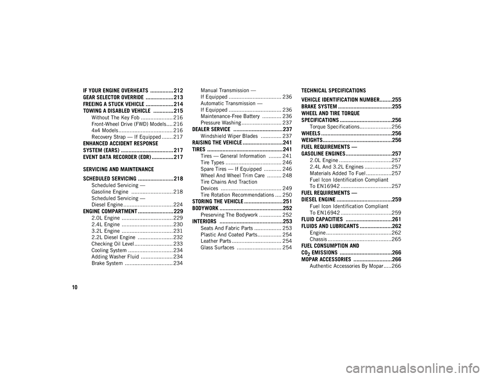 JEEP CHEROKEE 2020 Owner handbook (in English) 10
IF YOUR ENGINE OVERHEATS ............... 212
GEAR SELECTOR OVERRIDE .................. 213FREEING A STUCK VEHICLE .................. 214TOWING A DISABLED VEHICLE ............. 215
Without The Ke JEEP CHEROKEE 2020 Owner handbook (in English) 10
IF YOUR ENGINE OVERHEATS ............... 212
GEAR SELECTOR OVERRIDE .................. 213FREEING A STUCK VEHICLE .................. 214TOWING A DISABLED VEHICLE ............. 215
Without The Ke