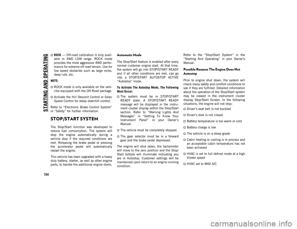 JEEP CHEROKEE 2020 Owner handbook (in English) STARTING AND OPERATING
154
ROCK — Off-road calibration is only avail -
able in 4WD LOW range. ROCK mode
provides the most aggressive 4WD perfor -
mance for extreme off road terrain. Use fo JEEP CHEROKEE 2020 Owner handbook (in English) STARTING AND OPERATING
154
ROCK — Off-road calibration is only avail -
able in 4WD LOW range. ROCK mode
provides the most aggressive 4WD perfor -
mance for extreme off road terrain. Use fo