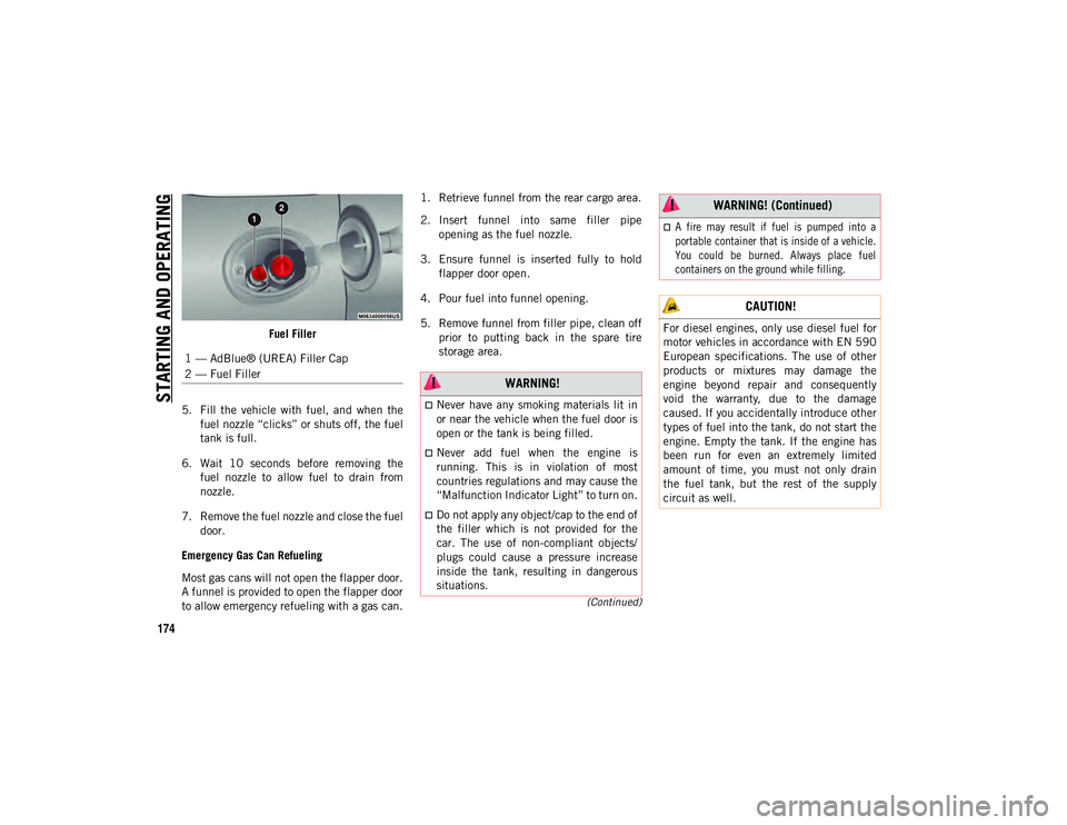 JEEP CHEROKEE 2020  Owner handbook (in English) STARTING AND OPERATING
174
(Continued)
Fuel Filler
5. Fill  the  vehicle  with  fuel,  and  when  the fuel nozzle “clicks” or shuts off, the fuel
tank is full.
6. Wait  10  seconds  before  removi