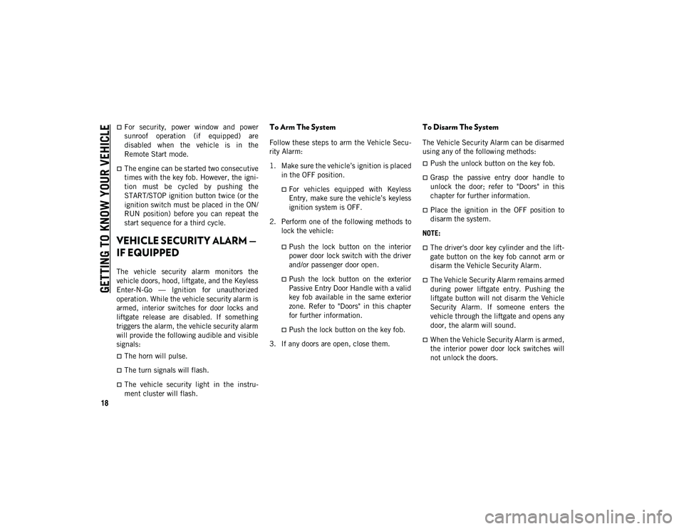 JEEP CHEROKEE 2020 Owner handbook (in English) GETTING TO KNOW YOUR VEHICLE
18
For security, power window and power
sunroof operation (if equipped) are
disabled when the vehicle is in the
Remote Start mode.
The engine can be s JEEP CHEROKEE 2020 Owner handbook (in English) GETTING TO KNOW YOUR VEHICLE
18
For security, power window and power
sunroof operation (if equipped) are
disabled when the vehicle is in the
Remote Start mode.
The engine can be s