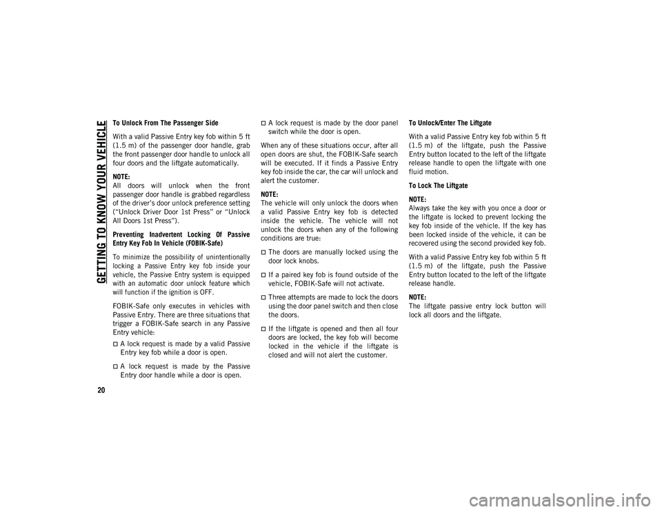 JEEP CHEROKEE 2021 Owner handbook (in English) GETTING TO KNOW YOUR VEHICLE
20
To Unlock From The Passenger Side
With a valid Passive Entry key fob within 5 ft
(1.5 m) of the passenger door handle, grab
the front passenger door handle to unl JEEP CHEROKEE 2021 Owner handbook (in English) GETTING TO KNOW YOUR VEHICLE
20
To Unlock From The Passenger Side
With a valid Passive Entry key fob within 5 ft
(1.5 m) of the passenger door handle, grab
the front passenger door handle to unl
