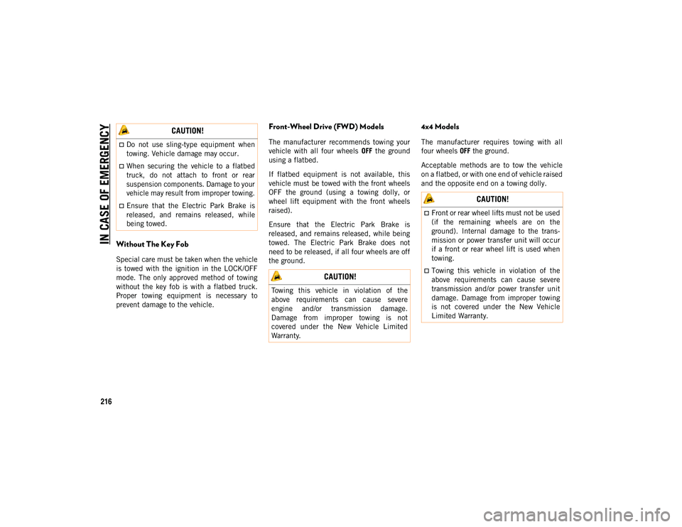 JEEP CHEROKEE 2020 Owner handbook (in English) IN CASE OF EMERGENCY
216
Without The Key Fob
Special care must be taken when the vehicle
is towed with the ignition in the LOCK/OFF
mode. The only approved method of towing
without the JEEP CHEROKEE 2020 Owner handbook (in English) IN CASE OF EMERGENCY
216
Without The Key Fob
Special care must be taken when the vehicle
is towed with the ignition in the LOCK/OFF
mode. The only approved method of towing
without the