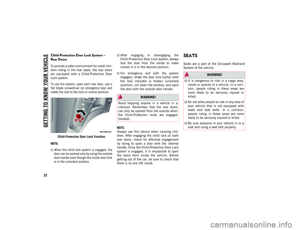 JEEP CHEROKEE 2020  Owner handbook (in English) GETTING TO KNOW YOUR VEHICLE
22
Child-Protection Door Lock System — 
Rear Doors 
To provide a safer environment for small chil-
dren  riding  in  the  rear  seats,  the  rear  doors
are  equipped  w