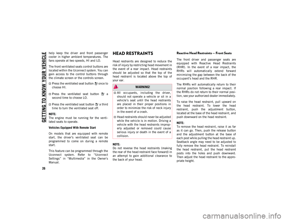 JEEP CHEROKEE 2021  Owner handbook (in English) GETTING TO KNOW YOUR VEHICLE
26
help  keep  the  driver  and  front  passenger
cooler  in  higher  ambient  temperatures.  The
fans operate at two speeds, HI and LO.
The front ventilated seats control