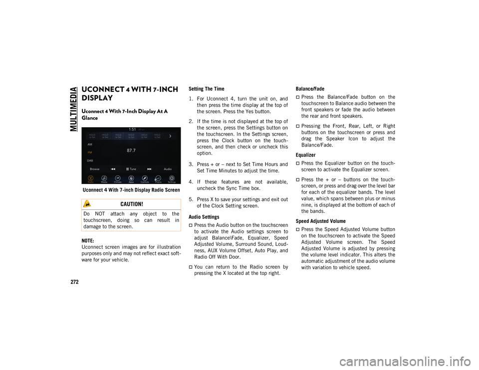 JEEP CHEROKEE 2020  Owner handbook (in English) MULTIMEDIA
272
UCONNECT 4 WITH 7-INCH 
DISPLAY 
Uconnect 4 With 7-Inch Display At A 
Glance 
Uconnect 4 With 7-inch Display Radio Screen
NOTE:
Uconnect  screen  images  are  for  illustration
purposes