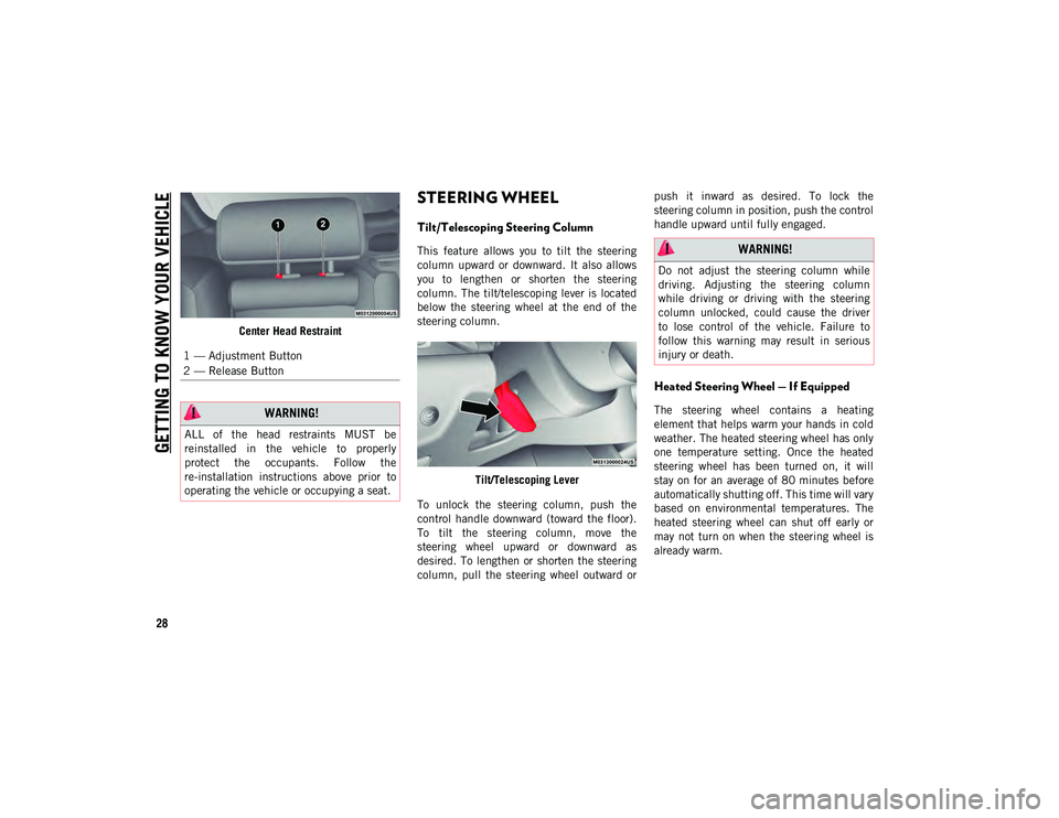 JEEP CHEROKEE 2021  Owner handbook (in English) GETTING TO KNOW YOUR VEHICLE
28
Center Head Restraint
STEERING WHEEL
Tilt/Telescoping Steering Column
This  feature  allows  you  to  tilt  the  steering
column  upward  or  downward.  It  also  allow