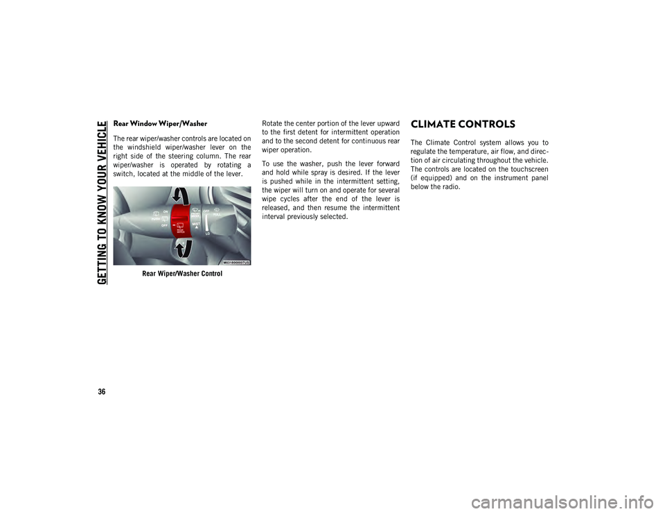 JEEP CHEROKEE 2020 Owner handbook (in English) GETTING TO KNOW YOUR VEHICLE
36
Rear Window Wiper/Washer
The rear wiper/washer controls are located on
the windshield wiper/washer lever on the
right side of the steering column. The rear
JEEP CHEROKEE 2020 Owner handbook (in English) GETTING TO KNOW YOUR VEHICLE
36
Rear Window Wiper/Washer
The rear wiper/washer controls are located on
the windshield wiper/washer lever on the
right side of the steering column. The rear