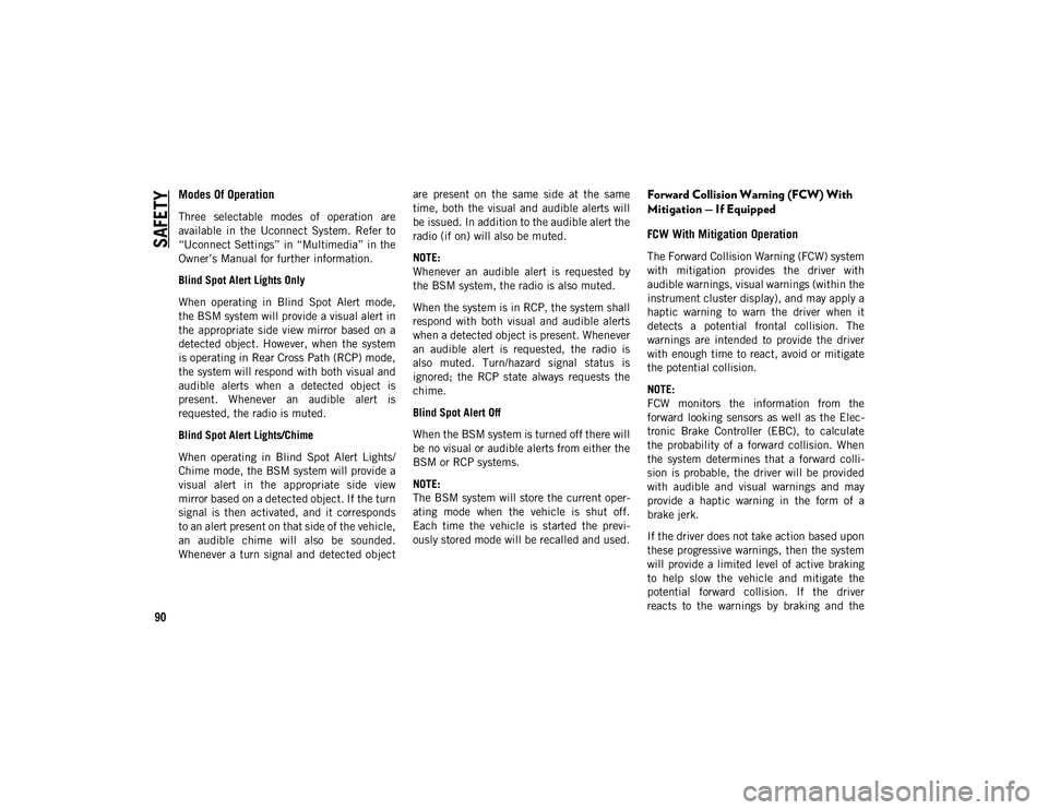 JEEP CHEROKEE 2020 Owner handbook (in English) SAFETY
90
Modes Of Operation
Three selectable modes of operation are
available in the Uconnect System. Refer to
“Uconnect Settings” in “Multimedia” in the
Owner’s Manual for furth JEEP CHEROKEE 2020 Owner handbook (in English) SAFETY
90
Modes Of Operation
Three selectable modes of operation are
available in the Uconnect System. Refer to
“Uconnect Settings” in “Multimedia” in the
Owner’s Manual for furth