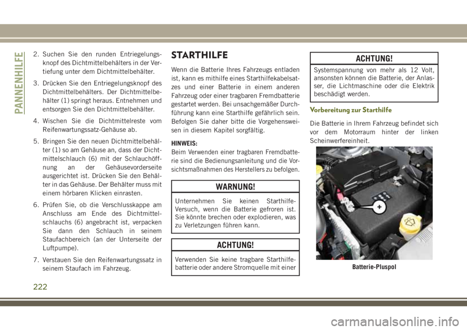 JEEP CHEROKEE 2018 Betriebsanleitung (in German) 2. Suchen Sie den runden Entriegelungs-knopf des Dichtmittelbehälters in der Ver-
tiefung unter dem Dichtmittelbehälter.
3. Drücken Sie den Entriegelungsknopf des Dichtmittelbehälters. Der Dichtmi JEEP CHEROKEE 2018 Betriebsanleitung (in German) 2. Suchen Sie den runden Entriegelungs-knopf des Dichtmittelbehälters in der Ver-
tiefung unter dem Dichtmittelbehälter.
3. Drücken Sie den Entriegelungsknopf des Dichtmittelbehälters. Der Dichtmi