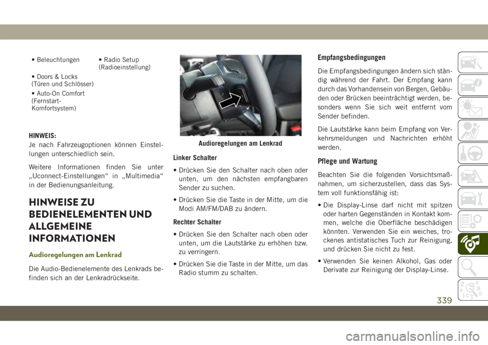 JEEP CHEROKEE 2019 Betriebsanleitung (in German) • Beleuchtungen • Radio Setup(Radioeinstellung)
• Doors & Locks
(Türen und Schlösser)
• Auto-On Comfort
(Fernstart-
Komfortsystem)
HINWEIS:
Je nach Fahrzeugoptionen können Einstel-
lungen u JEEP CHEROKEE 2019 Betriebsanleitung (in German) • Beleuchtungen • Radio Setup(Radioeinstellung)
• Doors & Locks
(Türen und Schlösser)
• Auto-On Comfort
(Fernstart-
Komfortsystem)
HINWEIS:
Je nach Fahrzeugoptionen können Einstel-
lungen u