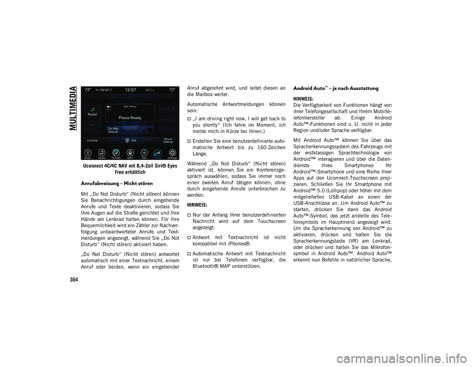 JEEP CHEROKEE 2020 Betriebsanleitung (in German) MULTIMEDIA
354
Uconnect 4C/4C NAV mit 8,4-Zoll Siri® Eyes Free erhältlich
Anrufabweisung – Nicht stören
Mit „Do Not Disturb“ (Nicht stören) können
Sie Benachrichtigungen durch eingehe JEEP CHEROKEE 2020 Betriebsanleitung (in German) MULTIMEDIA
354
Uconnect 4C/4C NAV mit 8,4-Zoll Siri® Eyes Free erhältlich
Anrufabweisung – Nicht stören
Mit „Do Not Disturb“ (Nicht stören) können
Sie Benachrichtigungen durch eingehe