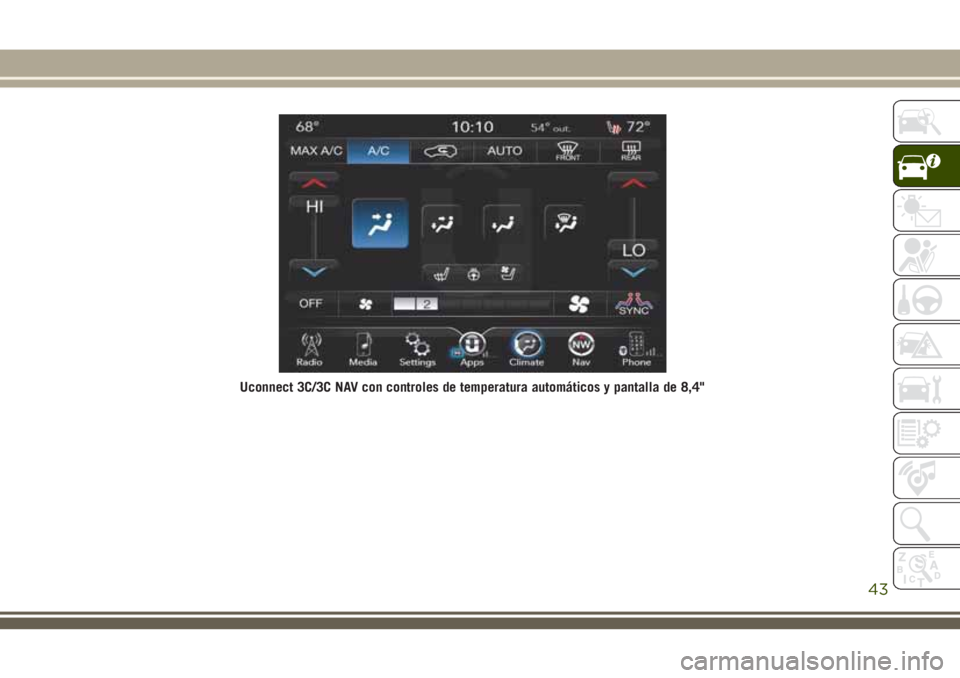 JEEP CHEROKEE 2018  Manual de Empleo y Cuidado (in Spanish) Uconnect 3C/3C NAV con controles de temperatura automáticos y pantalla de 8,4"
43 