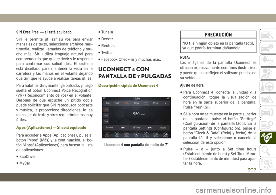 JEEP CHEROKEE 2019  Manual de Empleo y Cuidado (in Spanish) Siri Eyes Free — si está equipado
Siri le permite utilizar su voz para enviar
mensajes de texto, seleccionar archivos mul-
timedia, realizar llamadas de teléfono y mu-
cho más. Siri utiliza lengu JEEP CHEROKEE 2019  Manual de Empleo y Cuidado (in Spanish) Siri Eyes Free — si está equipado
Siri le permite utilizar su voz para enviar
mensajes de texto, seleccionar archivos mul-
timedia, realizar llamadas de teléfono y mu-
cho más. Siri utiliza lengu