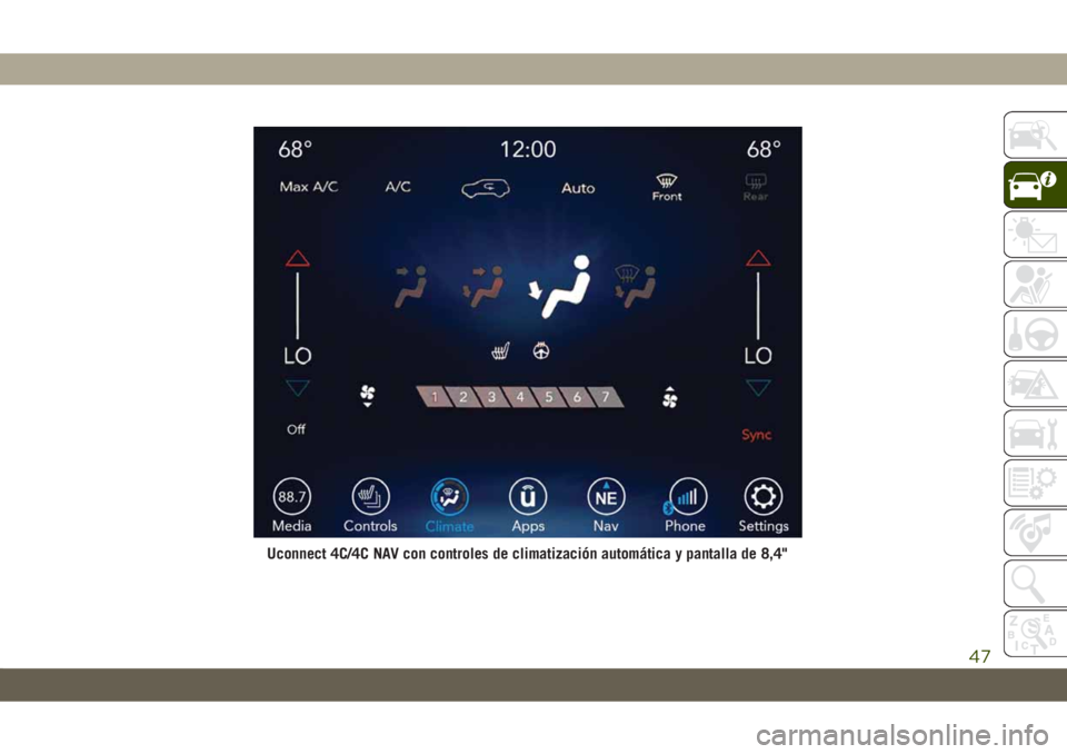 JEEP CHEROKEE 2019 Manual de Empleo y Cuidado (in Spanish) Uconnect 4C/4C NAV con controles de climatización automática y pantalla de 8,4"
47 JEEP CHEROKEE 2019 Manual de Empleo y Cuidado (in Spanish) Uconnect 4C/4C NAV con controles de climatización automática y pantalla de 8,4"
47