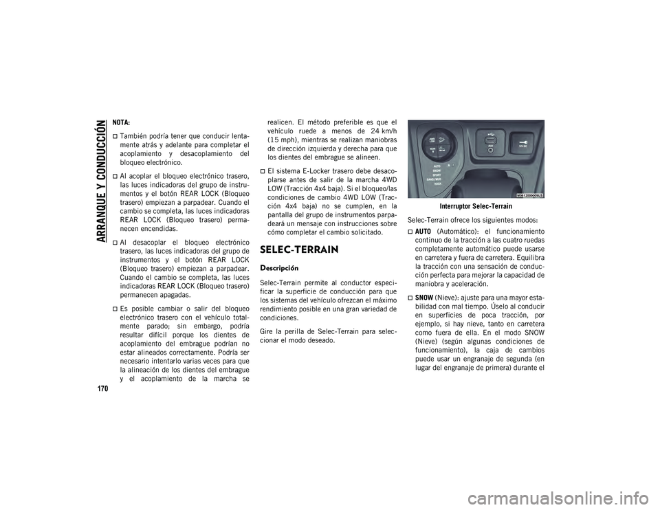 JEEP CHEROKEE 2021 Manual de Empleo y Cuidado (in Spanish)
ARRANQUE Y CONDUCCIÓN
170
NOTA:
También podría tener que conducir lenta-
mente atrás y adelante para completar el
acoplamiento y desacoplamiento del
bloqueo electrónico.
Al acop JEEP CHEROKEE 2021 Manual de Empleo y Cuidado (in Spanish)
ARRANQUE Y CONDUCCIÓN
170
NOTA:
También podría tener que conducir lenta-
mente atrás y adelante para completar el
acoplamiento y desacoplamiento del
bloqueo electrónico.
Al acop