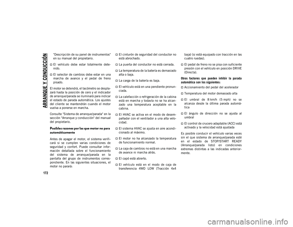 JEEP CHEROKEE 2021 Manual de Empleo y Cuidado (in Spanish)
ARRANQUE Y CONDUCCIÓN
172
"Descripción de su panel de instrumentos"
en su manual del propietario.
El vehículo debe estar totalmente dete-
nido.
El selector de cambios debe esta JEEP CHEROKEE 2021 Manual de Empleo y Cuidado (in Spanish)
ARRANQUE Y CONDUCCIÓN
172
"Descripción de su panel de instrumentos"
en su manual del propietario.
El vehículo debe estar totalmente dete-
nido.
El selector de cambios debe esta