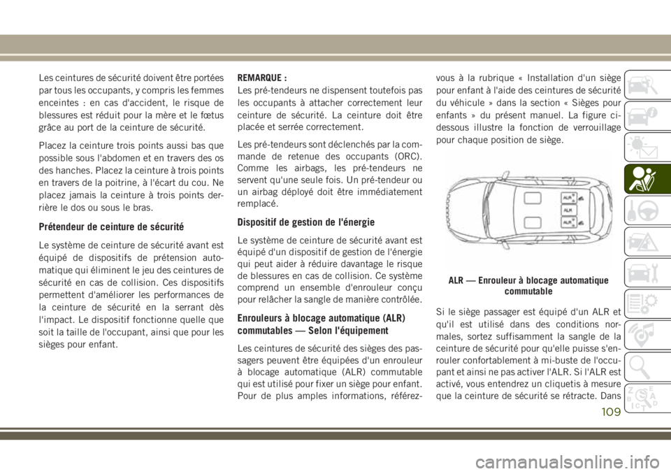 JEEP CHEROKEE 2018 Notice dentretien (in French) Les ceintures de sécurité doivent être portées
par tous les occupants, y compris les femmes
enceintes : en cas d'accident, le risque de
blessures est réduit pour la mère et le fœtus
grâce JEEP CHEROKEE 2018 Notice dentretien (in French) Les ceintures de sécurité doivent être portées
par tous les occupants, y compris les femmes
enceintes : en cas d'accident, le risque de
blessures est réduit pour la mère et le fœtus
grâce