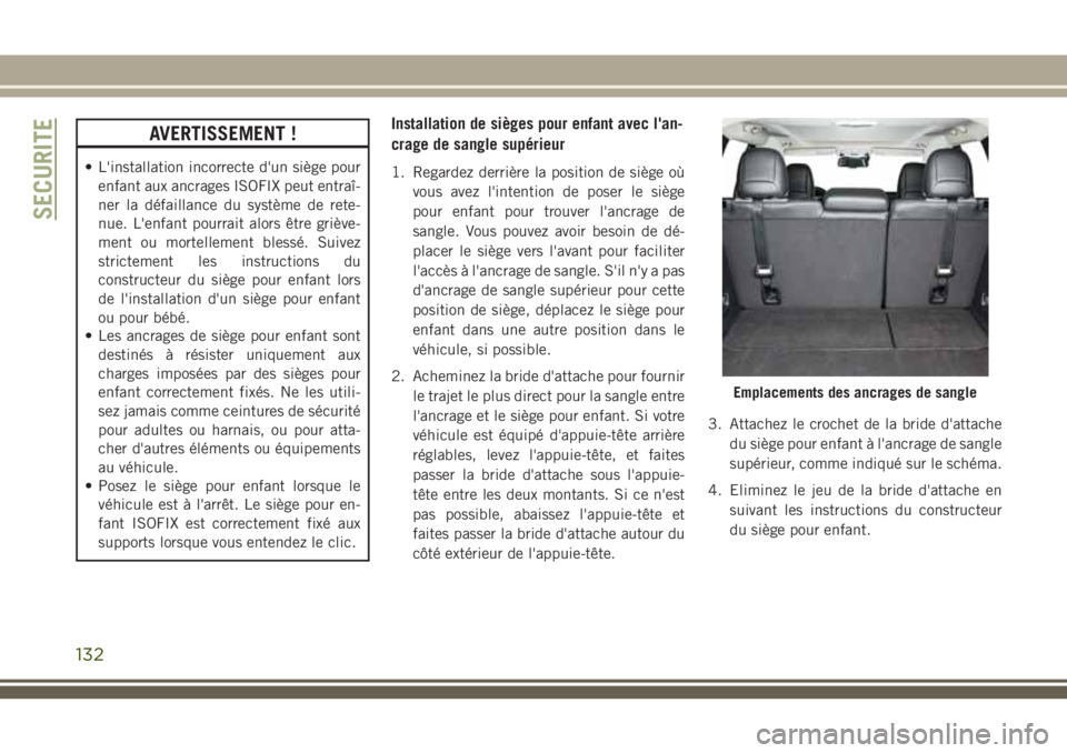 JEEP CHEROKEE 2018 Notice dentretien (in French) AVERTISSEMENT !
• L'installation incorrecte d'un siège pour
enfant aux ancrages ISOFIX peut entraî-
ner la défaillance du système de rete-
nue. L'enfant pourrait alors être griève- JEEP CHEROKEE 2018 Notice dentretien (in French) AVERTISSEMENT !
• L'installation incorrecte d'un siège pour
enfant aux ancrages ISOFIX peut entraî-
ner la défaillance du système de rete-
nue. L'enfant pourrait alors être griève-