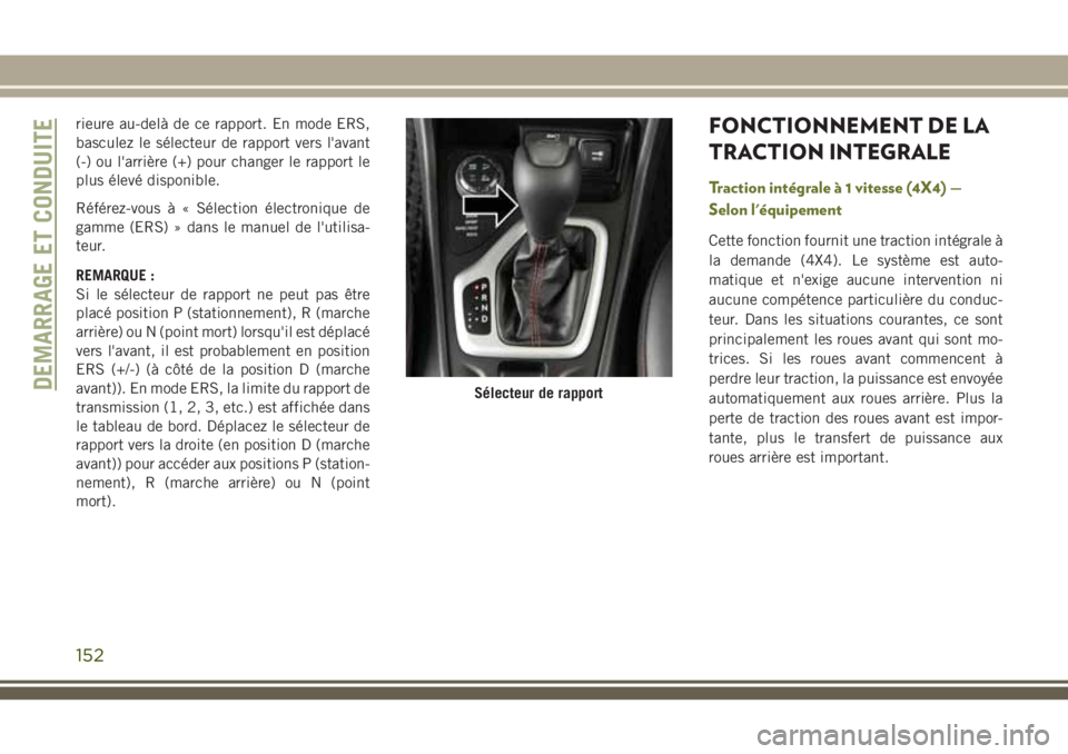 JEEP CHEROKEE 2018 Notice dentretien (in French) rieure au-delà de ce rapport. En mode ERS,
basculez le sélecteur de rapport vers l'avant
(-) ou l'arrière (+) pour changer le rapport le
plus élevé disponible.
Référez-vous à « Sélec JEEP CHEROKEE 2018 Notice dentretien (in French) rieure au-delà de ce rapport. En mode ERS,
basculez le sélecteur de rapport vers l'avant
(-) ou l'arrière (+) pour changer le rapport le
plus élevé disponible.
Référez-vous à « Sélec