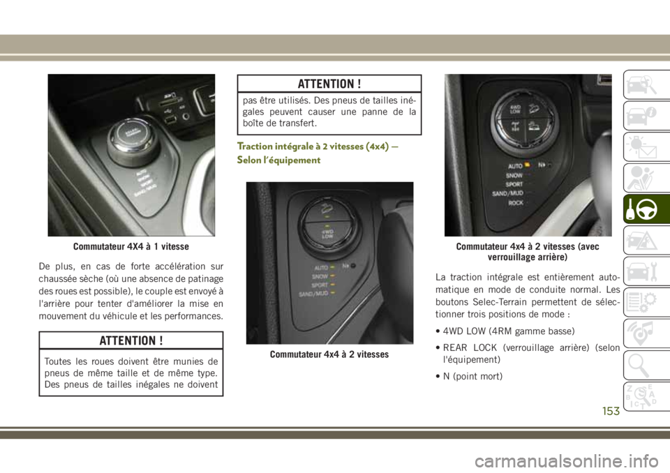 JEEP CHEROKEE 2018 Notice dentretien (in French) De plus, en cas de forte accélération sur
chaussée sèche (où une absence de patinage
des roues est possible), le couple est envoyé à
l'arrière pour tenter d'améliorer la mise en
mouve JEEP CHEROKEE 2018 Notice dentretien (in French) De plus, en cas de forte accélération sur
chaussée sèche (où une absence de patinage
des roues est possible), le couple est envoyé à
l'arrière pour tenter d'améliorer la mise en
mouve