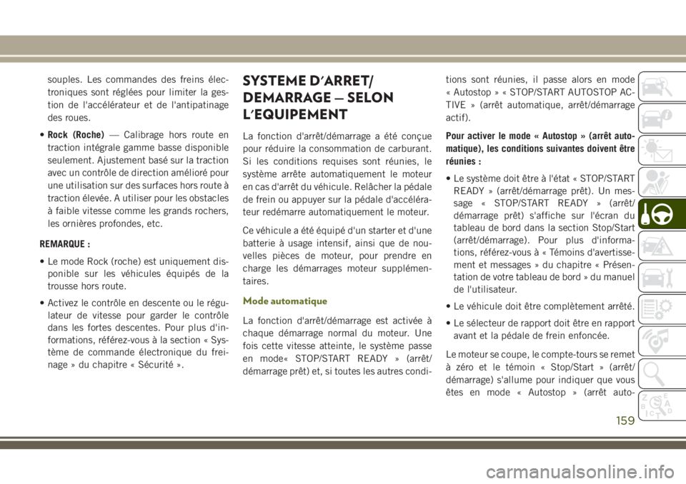 JEEP CHEROKEE 2018 Notice dentretien (in French) souples. Les commandes des freins élec-
troniques sont réglées pour limiter la ges-
tion de l'accélérateur et de l'antipatinage
des roues.
•Rock (Roche)— Calibrage hors route en
tract JEEP CHEROKEE 2018 Notice dentretien (in French) souples. Les commandes des freins élec-
troniques sont réglées pour limiter la ges-
tion de l'accélérateur et de l'antipatinage
des roues.
•Rock (Roche)— Calibrage hors route en
tract