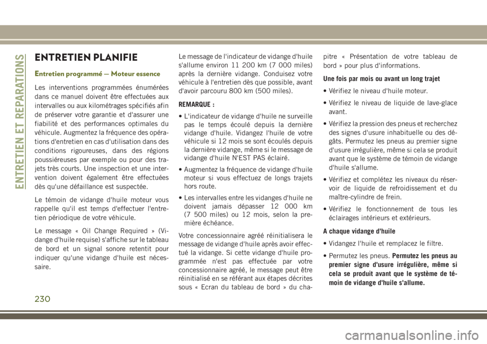JEEP CHEROKEE 2018 Notice dentretien (in French) ENTRETIEN PLANIFIE
Entretien programmé — Moteur essence
Les interventions programmées énumérées
dans ce manuel doivent être effectuées aux
intervalles ou aux kilométrages spécifiés afin
de JEEP CHEROKEE 2018 Notice dentretien (in French) ENTRETIEN PLANIFIE
Entretien programmé — Moteur essence
Les interventions programmées énumérées
dans ce manuel doivent être effectuées aux
intervalles ou aux kilométrages spécifiés afin
de