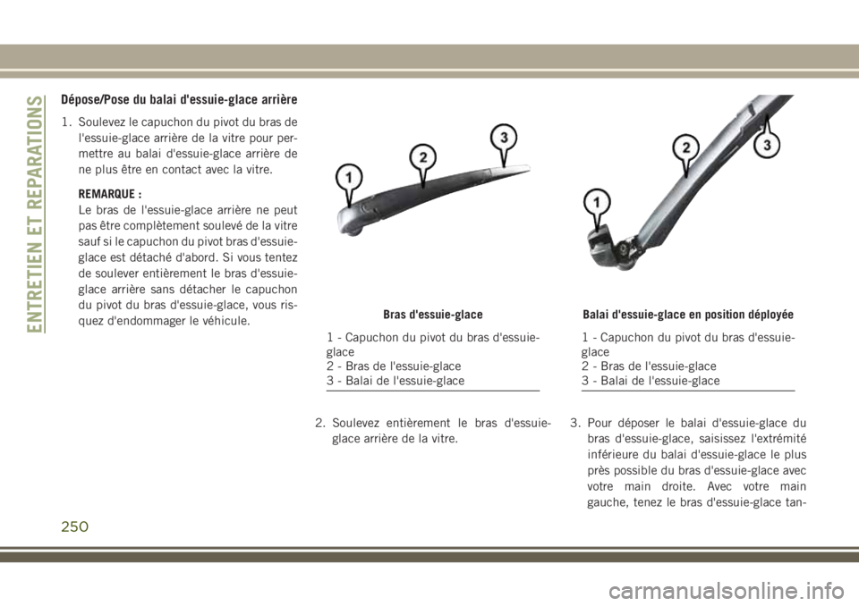 JEEP CHEROKEE 2018 Notice dentretien (in French) Dépose/Pose du balai d'essuie-glace arrière
1. Soulevez le capuchon du pivot du bras de
l'essuie-glace arrière de la vitre pour per-
mettre au balai d'essuie-glace arrière de
ne plus à JEEP CHEROKEE 2018 Notice dentretien (in French) Dépose/Pose du balai d'essuie-glace arrière
1. Soulevez le capuchon du pivot du bras de
l'essuie-glace arrière de la vitre pour per-
mettre au balai d'essuie-glace arrière de
ne plus Ã