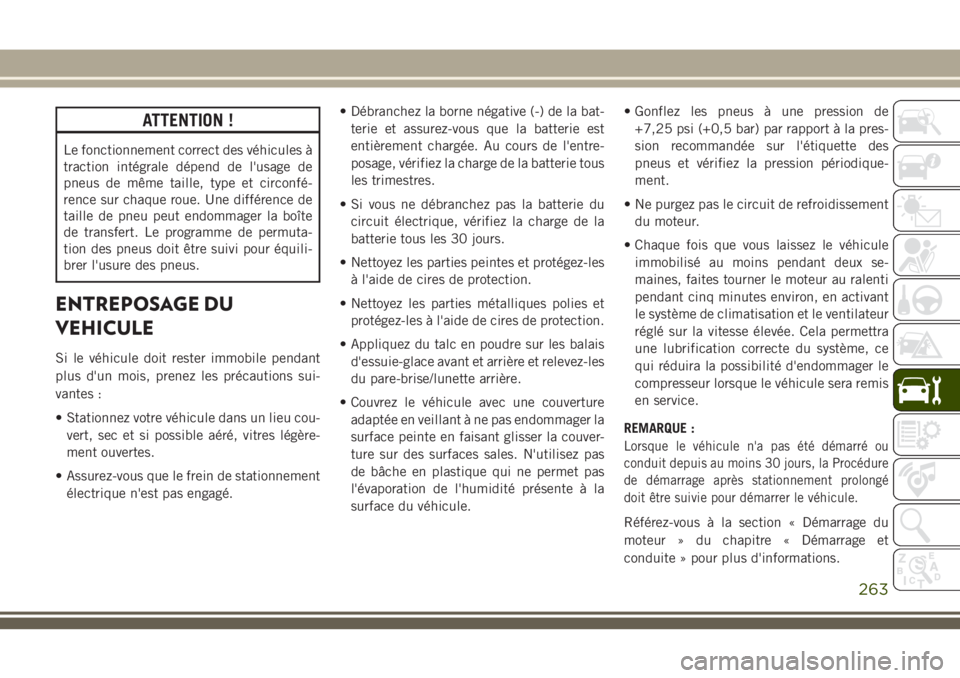JEEP CHEROKEE 2018 Notice dentretien (in French) ATTENTION !
Le fonctionnement correct des véhicules à
traction intégrale dépend de l'usage de
pneus de même taille, type et circonfé-
rence sur chaque roue. Une différence de
taille de pneu JEEP CHEROKEE 2018 Notice dentretien (in French) ATTENTION !
Le fonctionnement correct des véhicules à
traction intégrale dépend de l'usage de
pneus de même taille, type et circonfé-
rence sur chaque roue. Une différence de
taille de pneu