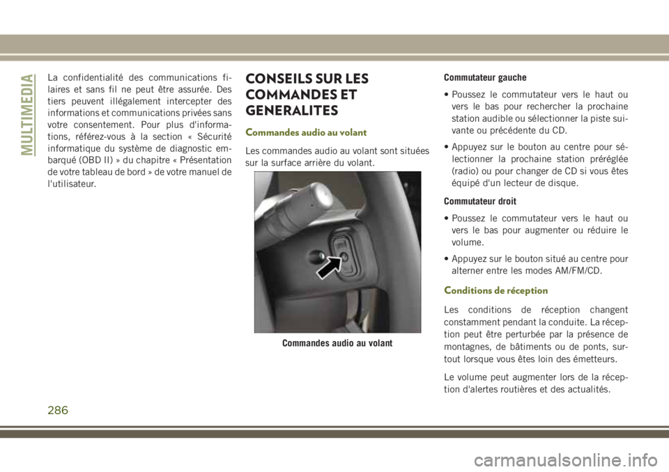 JEEP CHEROKEE 2018 Notice dentretien (in French) La confidentialité des communications fi-
laires et sans fil ne peut être assurée. Des
tiers peuvent illégalement intercepter des
informations et communications privées sans
votre consentement. P JEEP CHEROKEE 2018 Notice dentretien (in French) La confidentialité des communications fi-
laires et sans fil ne peut être assurée. Des
tiers peuvent illégalement intercepter des
informations et communications privées sans
votre consentement. P