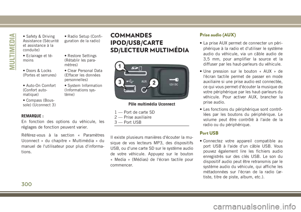 JEEP CHEROKEE 2018  Notice dentretien (in French) • Safety & Driving
Assistance (Sécurité
et assistance à la
conduite)• Radio Setup (Confi-
guration de la radio)
• Eclairage et té-
moins• Restore Settings
(Rétablir les para-
mètres)
•