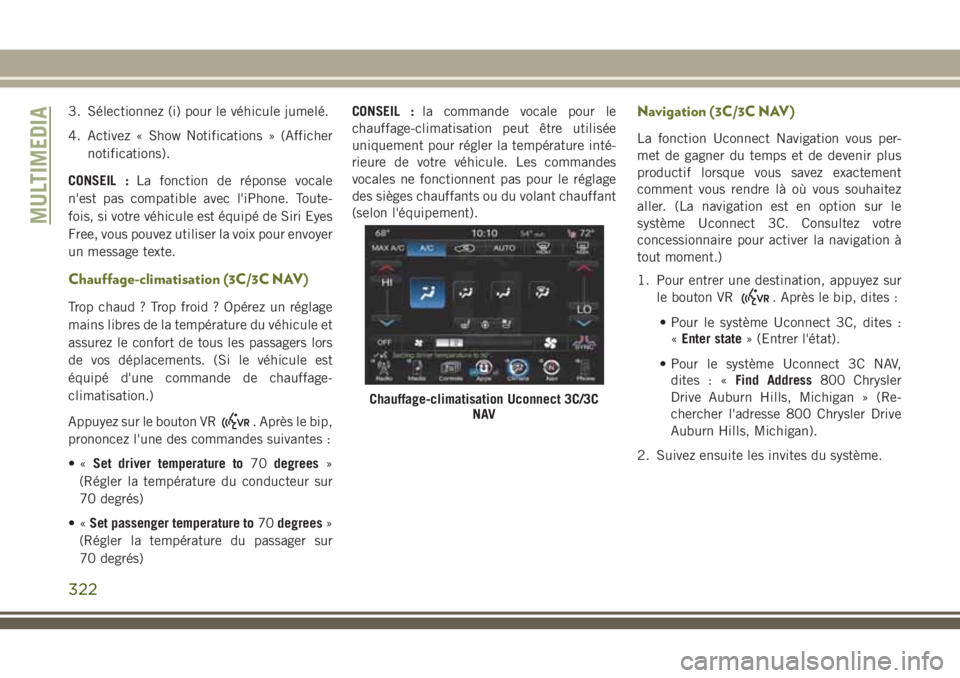 JEEP CHEROKEE 2018 Notice dentretien (in French) 3. Sélectionnez (i) pour le véhicule jumelé.
4. Activez « Show Notifications » (Afficher
notifications).
CONSEIL :La fonction de réponse vocale
n'est pas compatible avec l'iPhone. Toute- JEEP CHEROKEE 2018 Notice dentretien (in French) 3. Sélectionnez (i) pour le véhicule jumelé.
4. Activez « Show Notifications » (Afficher
notifications).
CONSEIL :La fonction de réponse vocale
n'est pas compatible avec l'iPhone. Toute-