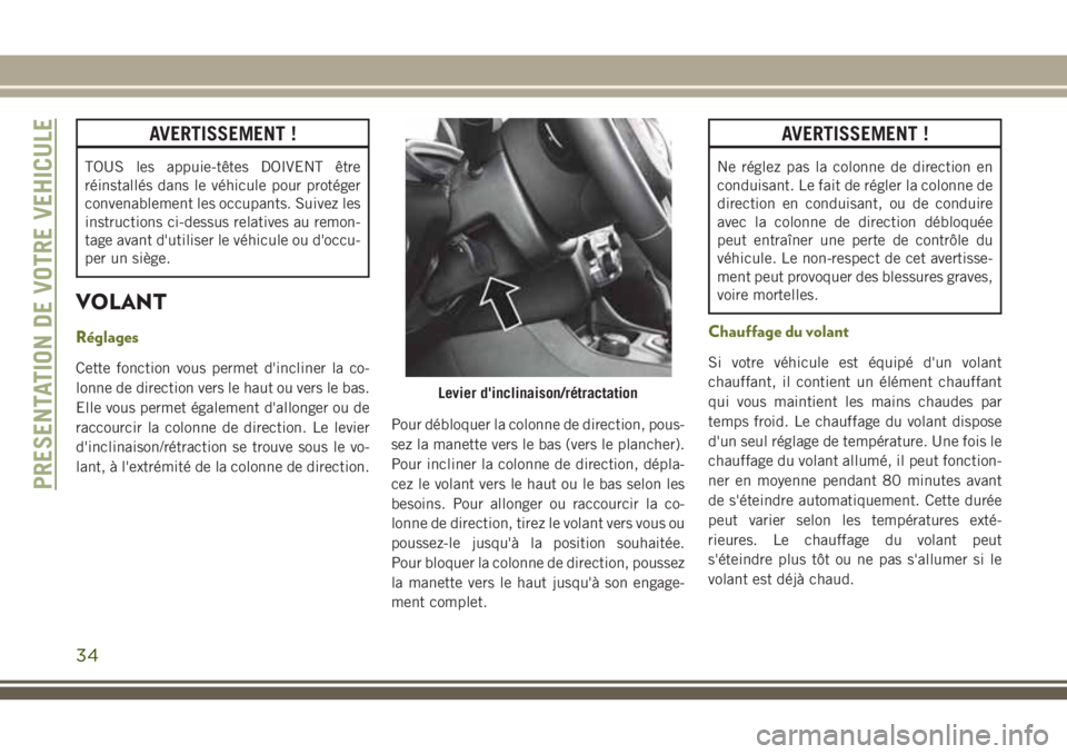 JEEP CHEROKEE 2018 Notice dentretien (in French) AVERTISSEMENT !
TOUS les appuie-têtes DOIVENT être
réinstallés dans le véhicule pour protéger
convenablement les occupants. Suivez les
instructions ci-dessus relatives au remon-
tage avant d' JEEP CHEROKEE 2018 Notice dentretien (in French) AVERTISSEMENT !
TOUS les appuie-têtes DOIVENT être
réinstallés dans le véhicule pour protéger
convenablement les occupants. Suivez les
instructions ci-dessus relatives au remon-
tage avant d'