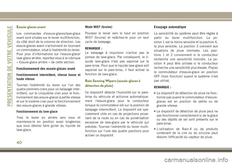 JEEP CHEROKEE 2018 Notice dentretien (in French) Essuie-glaces avant
Les commandes d'essuie-glaces/lave-glace
avant sont situées sur le levier multifonction,
du côté droit de la colonne de direction. Les
essuie-glaces avant s'actionnent e JEEP CHEROKEE 2018 Notice dentretien (in French) Essuie-glaces avant
Les commandes d'essuie-glaces/lave-glace
avant sont situées sur le levier multifonction,
du côté droit de la colonne de direction. Les
essuie-glaces avant s'actionnent e