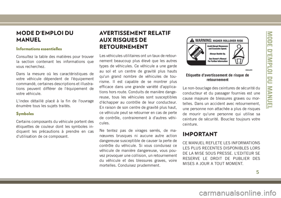 JEEP CHEROKEE 2018  Notice dentretien (in French) MODE D'EMPLOI DU
MANUEL
Informations essentielles
Consultez la table des matières pour trouver
la section contenant les informations que
vous recherchez.
Dans la mesure où les caractéristiques 