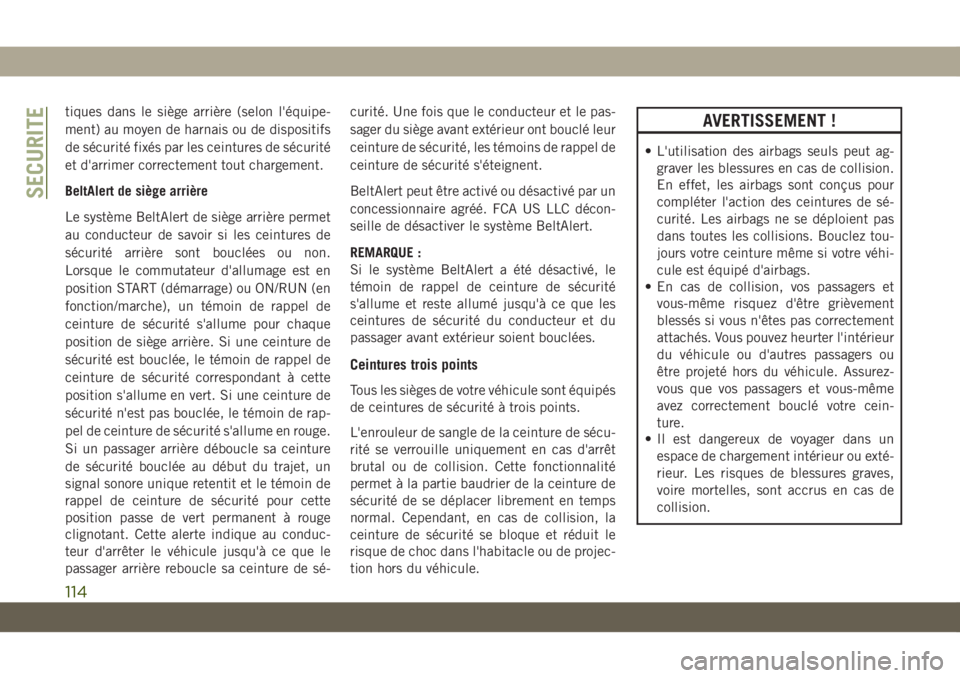 JEEP CHEROKEE 2019 Notice dentretien (in French) tiques dans le siège arrière (selon l'équipe-
ment) au moyen de harnais ou de dispositifs
de sécurité fixés par les ceintures de sécurité
et d'arrimer correctement tout chargement.
Bel JEEP CHEROKEE 2019 Notice dentretien (in French) tiques dans le siège arrière (selon l'équipe-
ment) au moyen de harnais ou de dispositifs
de sécurité fixés par les ceintures de sécurité
et d'arrimer correctement tout chargement.
Bel
