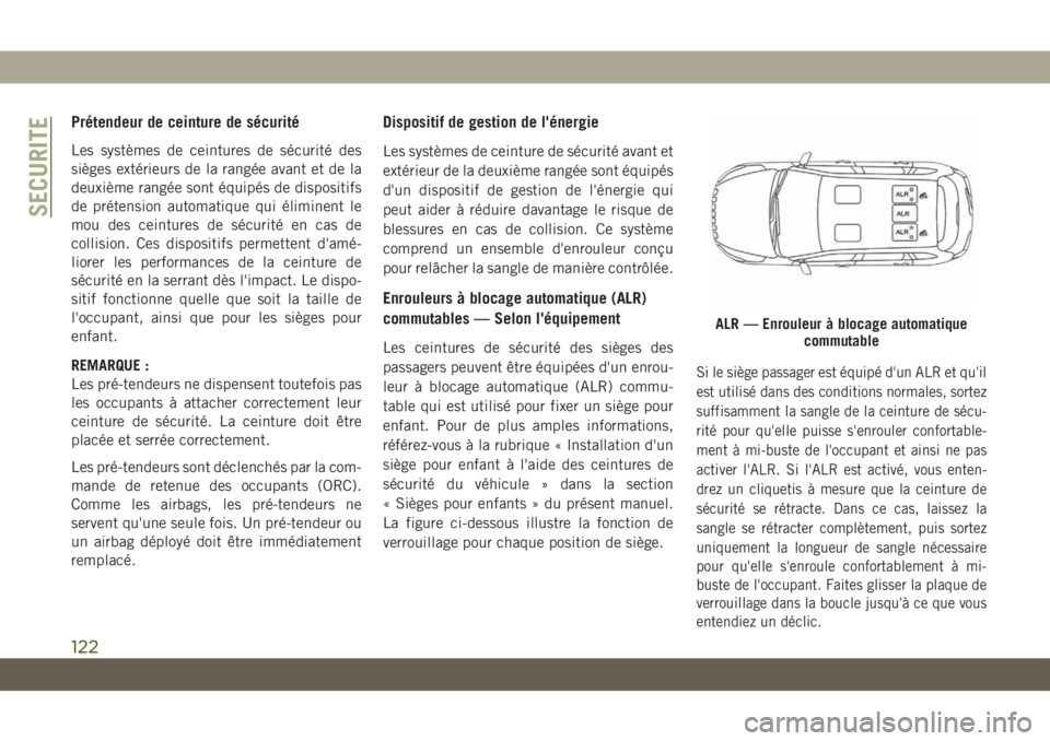 JEEP CHEROKEE 2019 Notice dentretien (in French) Prétendeur de ceinture de sécurité
Les systèmes de ceintures de sécurité des
sièges extérieurs de la rangée avant et de la
deuxième rangée sont équipés de dispositifs
de prétension autom JEEP CHEROKEE 2019 Notice dentretien (in French) Prétendeur de ceinture de sécurité
Les systèmes de ceintures de sécurité des
sièges extérieurs de la rangée avant et de la
deuxième rangée sont équipés de dispositifs
de prétension autom