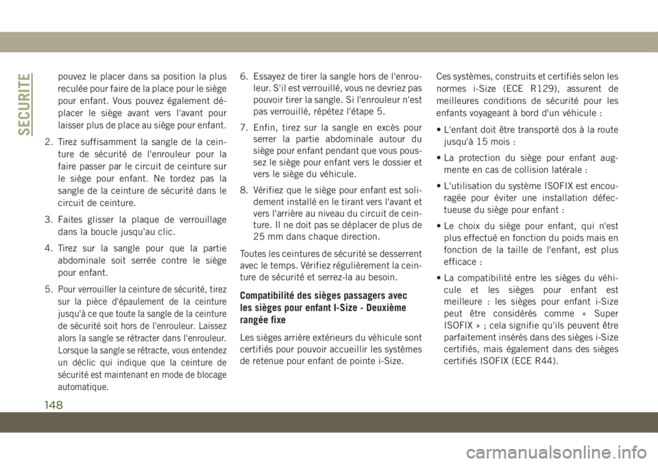 JEEP CHEROKEE 2019 Notice dentretien (in French) pouvez le placer dans sa position la plus
reculée pour faire de la place pour le siège
pour enfant. Vous pouvez également dé-
placer le siège avant vers l'avant pour
laisser plus de place au JEEP CHEROKEE 2019 Notice dentretien (in French) pouvez le placer dans sa position la plus
reculée pour faire de la place pour le siège
pour enfant. Vous pouvez également dé-
placer le siège avant vers l'avant pour
laisser plus de place au