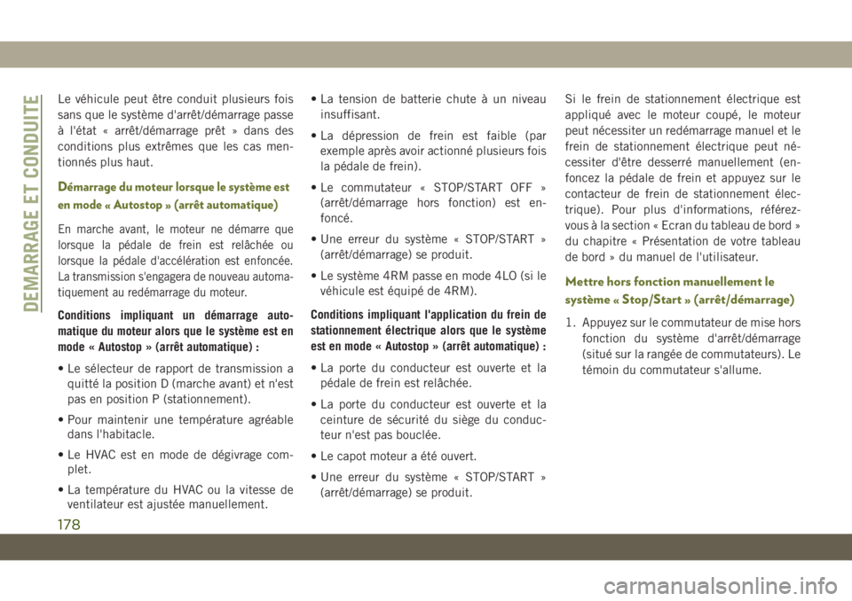 JEEP CHEROKEE 2019 Notice dentretien (in French) Le véhicule peut être conduit plusieurs fois
sans que le système d'arrêt/démarrage passe
à l'état « arrêt/démarrage prêt » dans des
conditions plus extrêmes que les cas men-
tionn JEEP CHEROKEE 2019 Notice dentretien (in French) Le véhicule peut être conduit plusieurs fois
sans que le système d'arrêt/démarrage passe
à l'état « arrêt/démarrage prêt » dans des
conditions plus extrêmes que les cas men-
tionn