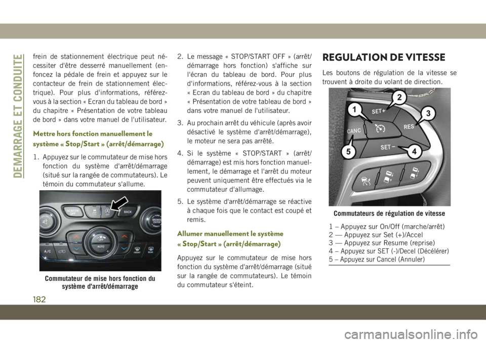JEEP CHEROKEE 2019 Notice dentretien (in French) frein de stationnement électrique peut né-
cessiter d'être desserré manuellement (en-
foncez la pédale de frein et appuyez sur le
contacteur de frein de stationnement élec-
trique). Pour plu JEEP CHEROKEE 2019 Notice dentretien (in French) frein de stationnement électrique peut né-
cessiter d'être desserré manuellement (en-
foncez la pédale de frein et appuyez sur le
contacteur de frein de stationnement élec-
trique). Pour plu