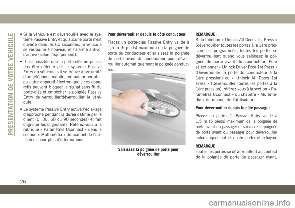 JEEP CHEROKEE 2019 Notice dentretien (in French) • Si le véhicule est déverrouillé avec le sys-tème Passive Entry et qu'aucune porte n'est
ouverte dans les 60 secondes, le véhicule
se verrouille à nouveau et l'alarme antivol
s JEEP CHEROKEE 2019 Notice dentretien (in French) • Si le véhicule est déverrouillé avec le sys-tème Passive Entry et qu'aucune porte n'est
ouverte dans les 60 secondes, le véhicule
se verrouille à nouveau et l'alarme antivol
s