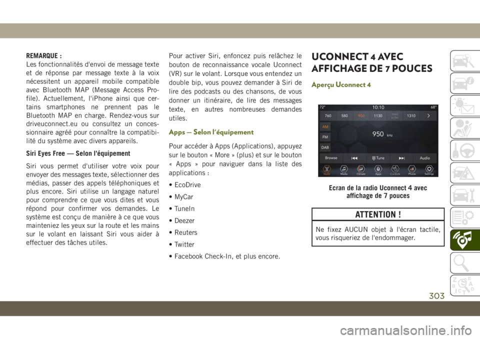 JEEP CHEROKEE 2019  Notice dentretien (in French) REMARQUE :
Les fonctionnalités d'envoi de message texte
et de réponse par message texte à la voix
nécessitent un appareil mobile compatible
avec Bluetooth MAP (Message Access Pro-
file). Actue