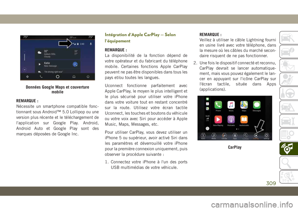 JEEP CHEROKEE 2019 Notice dentretien (in French) REMARQUE :
Nécessite un smartphone compatible fonc-
tionnant sous Android™ 5.0 Lollipop ou une
version plus récente et le téléchargement de
l'application sur Google Play. Android,
Android Au JEEP CHEROKEE 2019 Notice dentretien (in French) REMARQUE :
Nécessite un smartphone compatible fonc-
tionnant sous Android™ 5.0 Lollipop ou une
version plus récente et le téléchargement de
l'application sur Google Play. Android,
Android Au