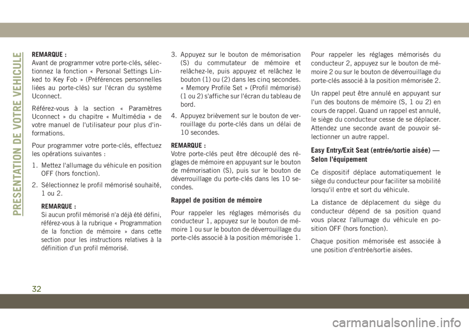 JEEP CHEROKEE 2019 Notice dentretien (in French) REMARQUE :
Avant de programmer votre porte-clés, sélec-
tionnez la fonction « Personal Settings Lin-
ked to Key Fob » (Préférences personnelles
liées au porte-clés) sur l'écran du systèm JEEP CHEROKEE 2019 Notice dentretien (in French) REMARQUE :
Avant de programmer votre porte-clés, sélec-
tionnez la fonction « Personal Settings Lin-
ked to Key Fob » (Préférences personnelles
liées au porte-clés) sur l'écran du systèm