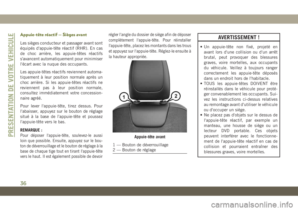 JEEP CHEROKEE 2019 Notice dentretien (in French) Appuie-tête réactif — Sièges avant
Les sièges conducteur et passager avant sont
équipés d'appuie-tête réactif (RHR). En cas
de choc arrière, les appuie-têtes réactifs
s'avancent a JEEP CHEROKEE 2019 Notice dentretien (in French) Appuie-tête réactif — Sièges avant
Les sièges conducteur et passager avant sont
équipés d'appuie-tête réactif (RHR). En cas
de choc arrière, les appuie-têtes réactifs
s'avancent a