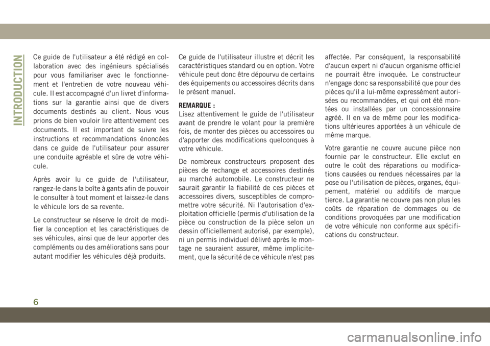 JEEP CHEROKEE 2019  Notice dentretien (in French) Ce guide de l'utilisateur a été rédigé en col-
laboration avec des ingénieurs spécialisés
pour vous familiariser avec le fonctionne-
ment et l'entretien de votre nouveau véhi-
cule. Il
