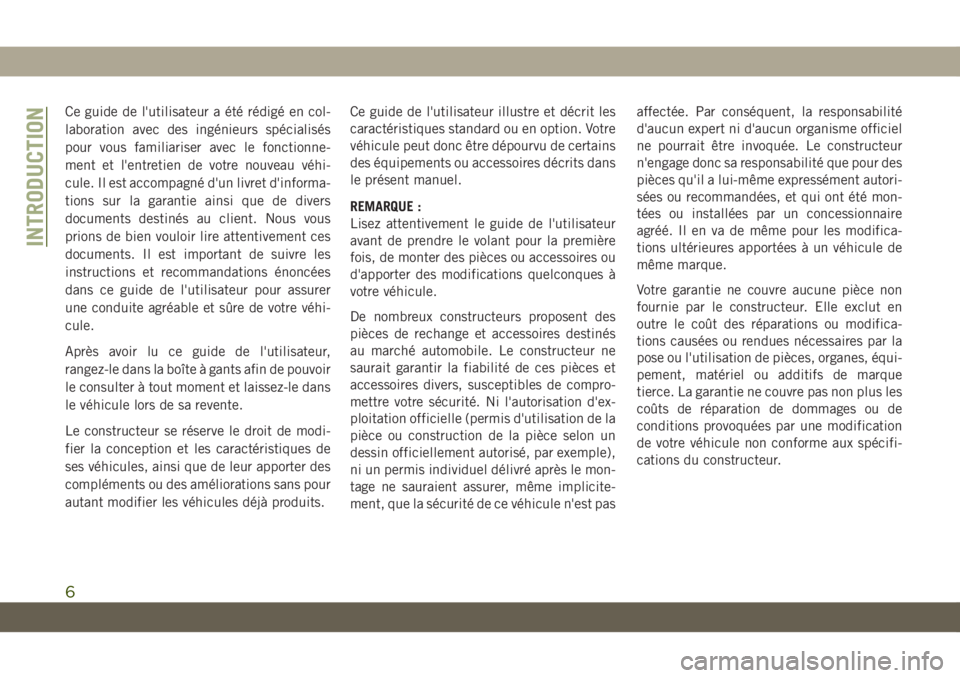 JEEP CHEROKEE 2019 Notice dentretien (in French) Ce guide de l'utilisateur a été rédigé en col-
laboration avec des ingénieurs spécialisés
pour vous familiariser avec le fonctionne-
ment et l'entretien de votre nouveau véhi-
cule. Il JEEP CHEROKEE 2019 Notice dentretien (in French) Ce guide de l'utilisateur a été rédigé en col-
laboration avec des ingénieurs spécialisés
pour vous familiariser avec le fonctionne-
ment et l'entretien de votre nouveau véhi-
cule. Il