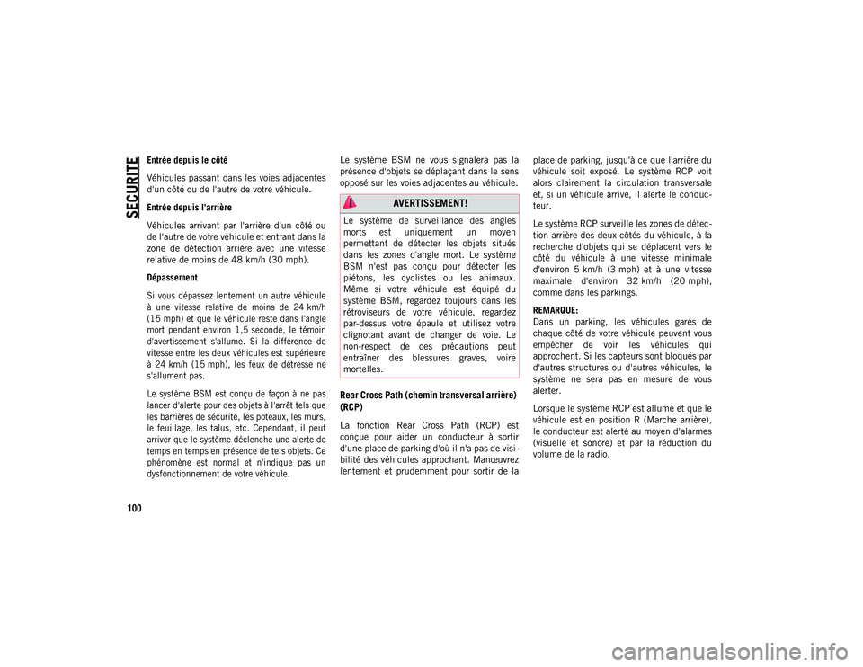 JEEP CHEROKEE 2020 Notice dentretien (in French) SECURITE
100
Entrée depuis le côté
Véhicules passant dans les voies adjacentes
d'un côté ou de l'autre de votre véhicule.
Entrée depuis l'arrière
Véhicules arrivant par l JEEP CHEROKEE 2020 Notice dentretien (in French) SECURITE
100
Entrée depuis le côté
Véhicules passant dans les voies adjacentes
d'un côté ou de l'autre de votre véhicule.
Entrée depuis l'arrière
Véhicules arrivant par l