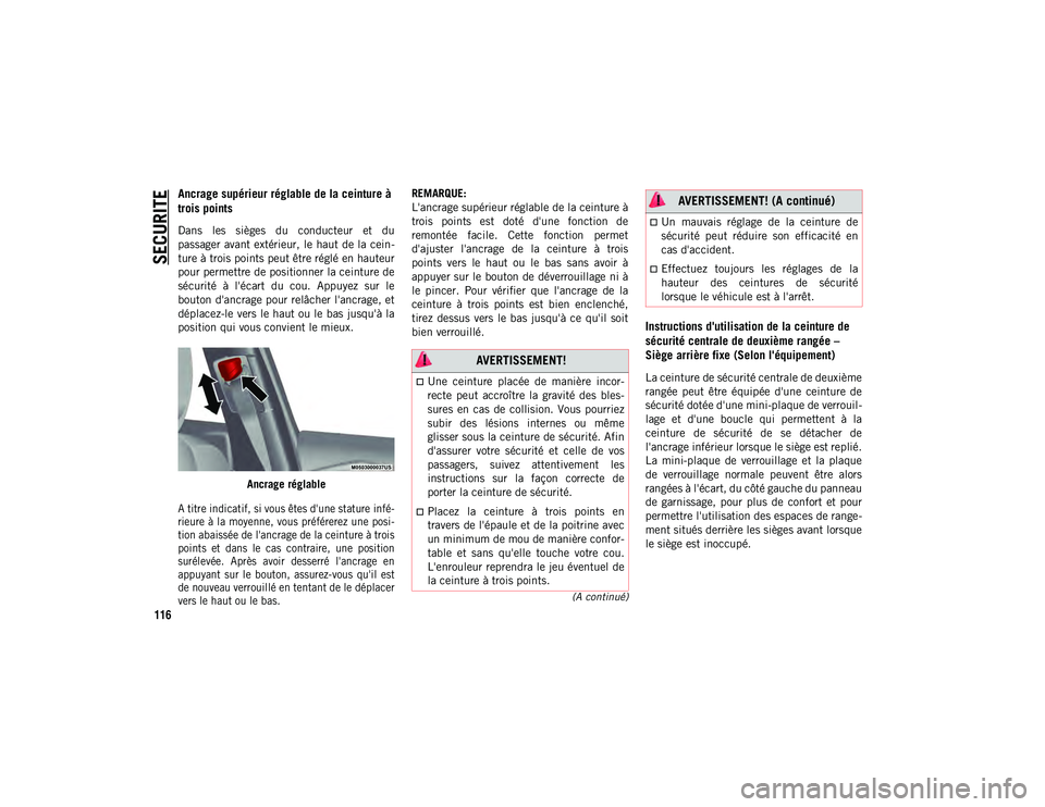 JEEP CHEROKEE 2020  Notice dentretien (in French) SECURITE
116
(A continué)
Ancrage supérieur réglable de la ceinture à 
trois points 
Dans  les  sièges  du  conducteur  et  du
passager avant extérieur, le haut de la cein-
ture à trois points 